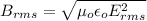 {B_{rms} = \sqrt{\mu _{o} \epsilon_{o}  E_{rms}^{2}}