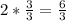 2 * \frac{3}{3} = \frac{6}{3}