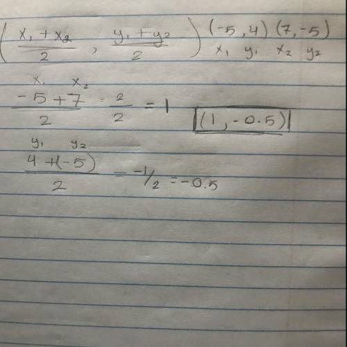 Segment MN has endpoints at M(-5, 4) and N(7, -5). What is the midpoint of MN PLZ HELP