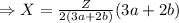 \Rightarrow X=\frac{Z}{2(3a+2b)}(3a+2b)
