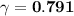 \mathbf{\gamma = 0.791}