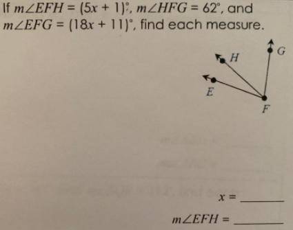If EFH = (5x + 1)°, HFG = 62°, and EFG = (18x + 11)°, find EFH