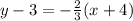 y  - 3 =  -  \frac{2}{3} (x + 4)