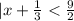 |x+\frac{1}{3}<\frac{9}{2}