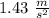 1.43\,\,\frac{m}{s^2}