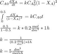C_A_0 \frac{dX_A}{dt}=kC_A_0^2(1-X_A)^2\\\\\int\limits^{0.5}_0 {\frac{dX_A}{(1-X_A)^2} } \,=kC_A_0t\\\\\frac{0.5}{1-0.5}=k*0.2\frac{mol}{dm^3}*1h\\ \\k=\frac{1}{(0.2\frac{mol}{dm^3})*1h} \\\\k=5\frac{dm^3}{mol*h}