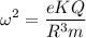 $\omega^2 = \frac{eKQ}{R^3m}$