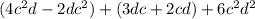 (4c^{2}d -2dc^{2})+ (3dc+2cd) + 6c^{2}d^{2}