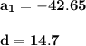 \bold{a_1 = -42.65}\\\\\bold{d=14.7}