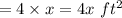 =4\times x=4x\ ft^2