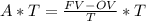 A*T = \frac{FV - OV}{T}*T