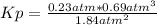 Kp = \frac{0.23atm*0.69atm^3}{1.84atm^2}