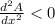 \frac {d^2A}{dx^2}