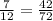 \frac{7}{12} = \frac{42}{72}