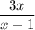 \dfrac{3x}{x-1}