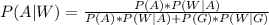 P(A | W) =  \frac{ P(A) *  P(W | A )}{ P(A) *  P(W | A) + P(G) * P(W| G)}