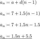 a_n=a+d(n-1)\\\\a_n=7+1.5(n-1)\\\\a_n =7+1.5n-1.5\\\\\underline{a_n=1.5n+5.5}