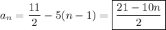 a_n=\dfrac{11}2-5(n-1)=\boxed{\dfrac{21-10n}2}