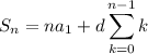 S_n=\displaystyle na_1+d\sum_{k=0}^{n-1}k