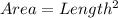 Area = Length^2