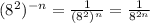 (8^2)^{-n} = \frac{1}{(8^2)^n} =\frac{1}{8^{2n}}