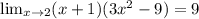 \lim_{x \to 2} (x+1)(3x^2-9) = 9