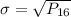 \sigma = \sqrt{P_{16}