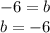 -6 = b\\b = -6