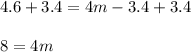 4.6+3.4=4m-3.4+3.4\\\\8=4m