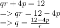 qr+4p=12\\= qr=12-4p\\= q =\frac{12-4p}{r}