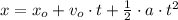 x = x_{o} + v_{o}\cdot t + \frac{1}{2}\cdot a\cdot t^{2}