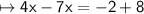 \mapsto{ \sf{4x - 7x =  - 2 + 8}}