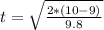 t =  \sqrt{\frac{2 *  (10  - 9)}{9.8} }