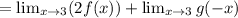 = \lim_{x \to 3} (2f(x))+\lim_{x \to 3} g(-x)