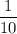 \dfrac{1}{10}