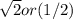 \sqrt{2} or (1/2)