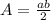 A = \frac{ab}{2}