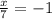 \frac{x}{7}=-1