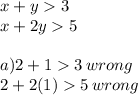 x + y  3 \\ x + 2y  5 \\  \\ a)2 + 1  3 \: wrong \\ 2 + 2(1)  5 \: wrong \\  \\