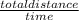 \frac{total distance}{time}