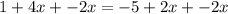 1 + 4x + -2x = -5 + 2x + -2x