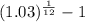 ( 1.03 )^\frac{1}{12} -1