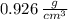 0.926 \,\frac{g}{cm^3}