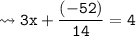 {\tt \leadsto 3x + \dfrac{(-52)}{14} = 4}