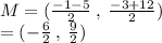 M = ( \frac{ - 1 - 5}{2}  \:  , \:  \frac{ - 3 + 12}{2} ) \\  = ( -  \frac{6}{2}  \: , \:  \frac{9}{2} )