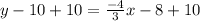 y - 10 + 10= \frac{-4}{3}x -8 + 10