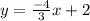 y= \frac{-4}{3}x +2