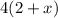 4(2+x)