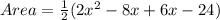 Area = \frac{1}{2}(2x^2 - 8x + 6x - 24)