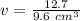 v=\frac{12.7}{9.6 \ cm^3}